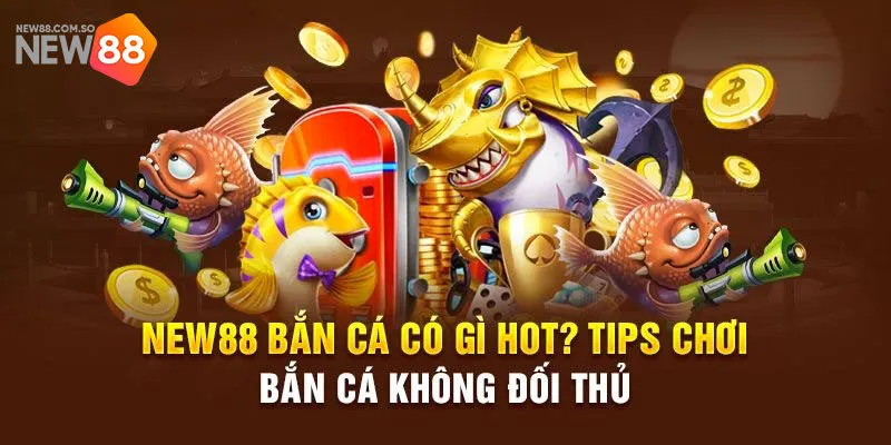 bắn cá New88